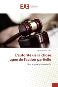L'autorité de la chose jugée de l'action partielle