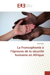 La Francophonie dans la promotion de la sécurité humaine en Afrique