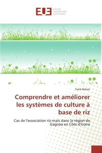 COMPRENDRE ET AMELIORER LES SYSTEMES DE CULTURE A BASE DE RIZ - CAS DE L'ASSOCIATION RIZ-MAIS DANS L