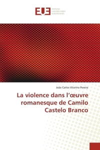 La violence dans l'oeuvre romanesque de Camilo Castelo Branco