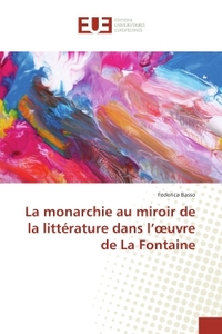La monarchie au miroir de la littérature dans l'oeuvre de La Fontaine
