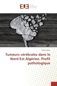 Tumeurs cérébrales dans le Nord Est Algérien. Profil pathologique