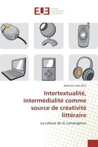 Intertextualite, intermedialite comme source de creativite litteraire