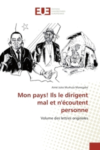 Mon pays! Ils le dirigent mal et n'écoutent personne