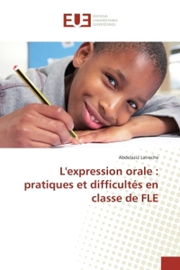 L'expression orale : pratiques et difficultes en classe de FLe