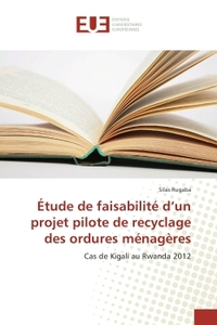 Etude de faisabilite d'un projet pilote de recyclage des ordures menageres