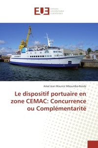 Le dispositif portuaire en zone CeMAC: Concurrence ou Complementarite