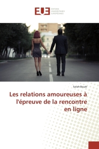 Les relations amoureuses A l'epreuve de la rencontre en ligne