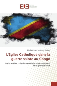 L'eglise Catholique dans la guerre sainte au Congo