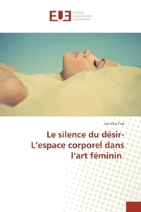 Le silence du desir-L'espace corporel dans l'art feminin 