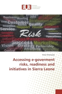 Accessing e-goverment risks, readiness and initiatives in Sierra Leone