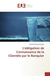 L'obligation de Connaissance de la Clientele par le Banquier