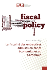 La fiscalité des entreprises admises en zones économiques au Cameroun
