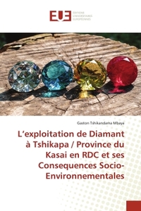 L'exploitation de Diamant à Tshikapa / Province du Kasai en RDC