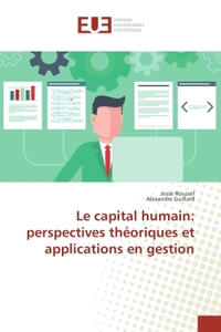 Le capital humain: perspectives theoriques et applications en gestion