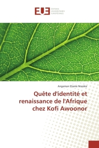 Quete d'identite et renaissance de l'Afrique chez Kofi Awoonor