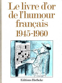 LE LIVRE D'OR DE L'HUMOUR FRANCAIS - (1945-1960)