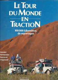 LE TOUR DU MONDE EN TRACTION - 100 000 KILOMETRES DE REPORTAGES