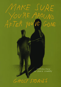 Make Sure You’re Around After You’ve Gone: Ghost Stories