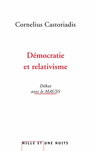 DEMOCRATIE ET RELATIVISME - ENTRETIENS AVEC LE MAUSS