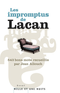 LES IMPROMPTUS DE LACAN - 543 BONS MOTS RECUEILLIS PAR JEAN ALLOUCH