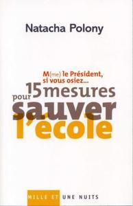 M(ME) LE PRESIDENT, SI VOUS OSIEZ? - 15 MESURES POUR SAUVER L'ECOLE