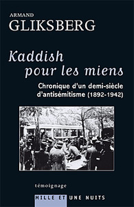 KADDISH POUR LES MIENS - CHRONIQUE D'UN DEMI-SIECLE D'ANTISEMITISME (1892-1942)
