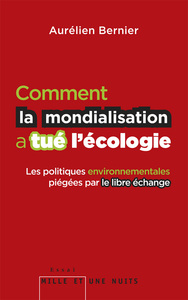 COMMENT LA MONDIALISATION A TUE L ECOLOGIE - LES POLITIQUES ENVIRONNEMENTALES PIEGEES PAR LE LIBRE-E