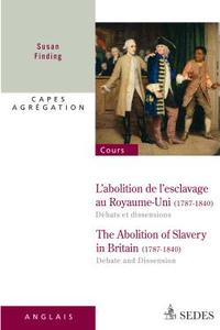 L'ABOLITION DE L'ESCLAVAGE AU ROYAUME-UNI 1787-1840 : DEBATS ET DISSENSIONS - CAPES - AGREGATION