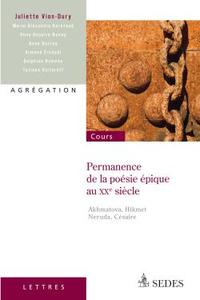 PERMANENCE DE LA POESIE EPIQUE AU XXE SIECLE - AKHMATOVA, HIKMET, NERUDA, CESAIRE