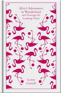 ALICE'S ADVENTURES IN WONDERLAND AND THROUGH THE LOOKING GLASS (PENGUIN CLOTHBOUND CLASSICS) /ANGLAI