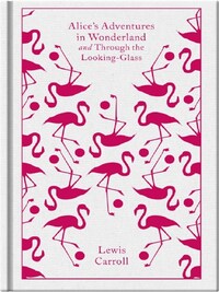 ALICE'S ADVENTURES IN WONDERLAND AND THROUGH THE LOOKING GLASS (PENGUIN CLOTHBOUND CLASSICS) /ANGLAI