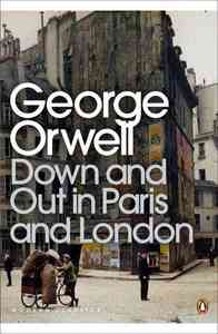 DOWN AND OUT IN PARIS AND LONDON (PENGUIN MODERN CLASSICS)