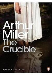 CRUCIBLE, THE : A PLAY IN FOUR ACTS