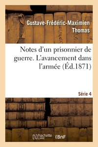 NOTES D'UN PRISONNIER DE GUERRE : 4EME SERIE. L'AVANCEMENT DANS L'ARMEE