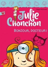 JULIE CHONCHON - TOME 3 - BONJOUR, DOCTEUR !