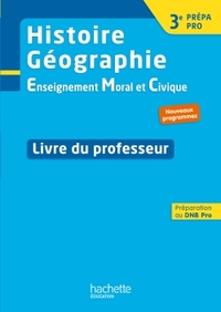 Histoire Géographie EMC 3e Prépa-pro, Livre du professeur