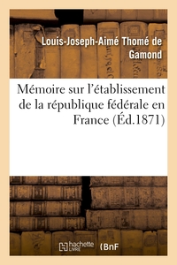 MEMOIRE SUR L'ETABLISSEMENT DE LA REPUBLIQUE FEDERALE EN FRANCE