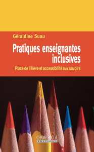 PRATIQUES ENSEIGNANTES INCLUSIVES. PLACE DE L'ELEVE ET ACCESSIBILITE AUX SAVOIRS