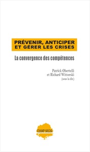PREVENIR, ANTICIPER ET GERER LES CRISES - LA CONVERGENCE DES COMPETENCES