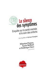 LE SILENCE DES SYMPTOMES - ENQUETE SUR LA SANTE MENTALE ET LE SOIN DES ENFANTS