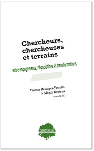 CHERCHEURS, CHERCHEUSES ET TERRAINS : ENTRE ENGAGEMENTS, NEGOCIATIONS ET TRANSFORMATIONS