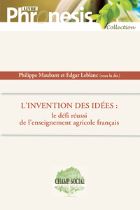 L'invention des idées. Le défi réussi de l’enseignement agricole français