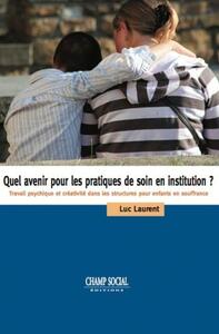 Quel Avenir Pour Les Pratiques De Soin En Institution ?