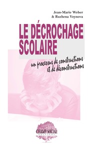 LE DECROCHAGE SCOLAIRE : UN PROCESSUS DE CONSTRUCTIONS ET DE DECONSTRUCTIONS -  IL N'EST PAS HONTEU