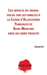 Les impacts du travail social sur les familles à la Caisse d'Allocations Familiales de Seine-Maritime dans un cadre proactif.