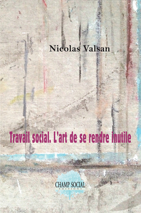 Travail social.  L’art de se rendre inutile