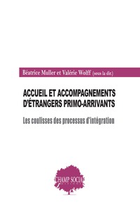 ACCUEIL ET ACCOMPAGNEMENTS DETRANGERS PRIMO-ARRIVANTS. LES COULISSES DES PROCESSUS DINTEGRATION