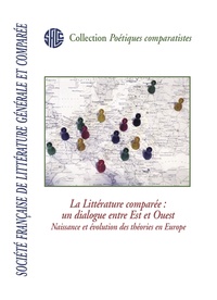 SOCIETE FRANCAISE DE LITTERATURE GENERALE ET COMPAREE. LA LITTERATURE COMPAREE : UN DIALOGUE ENTRE E