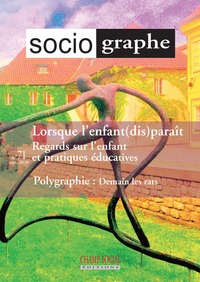 Le Sociographe n°71. Lorsque l'enfant (dis)paraît. Regards sur l'enfant et pratiques éducatives,